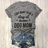 DOG MOM - I JUST WANT TO BE A stay at Home