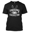 Somebunny is Eggspecting T-Shirt